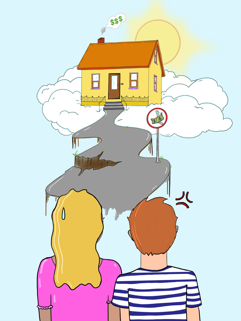 Illustration of two people looking up at a house in the clouds. Dollar signs are puffing out of the chimney, and a path leading up to it is cracked and tracherous