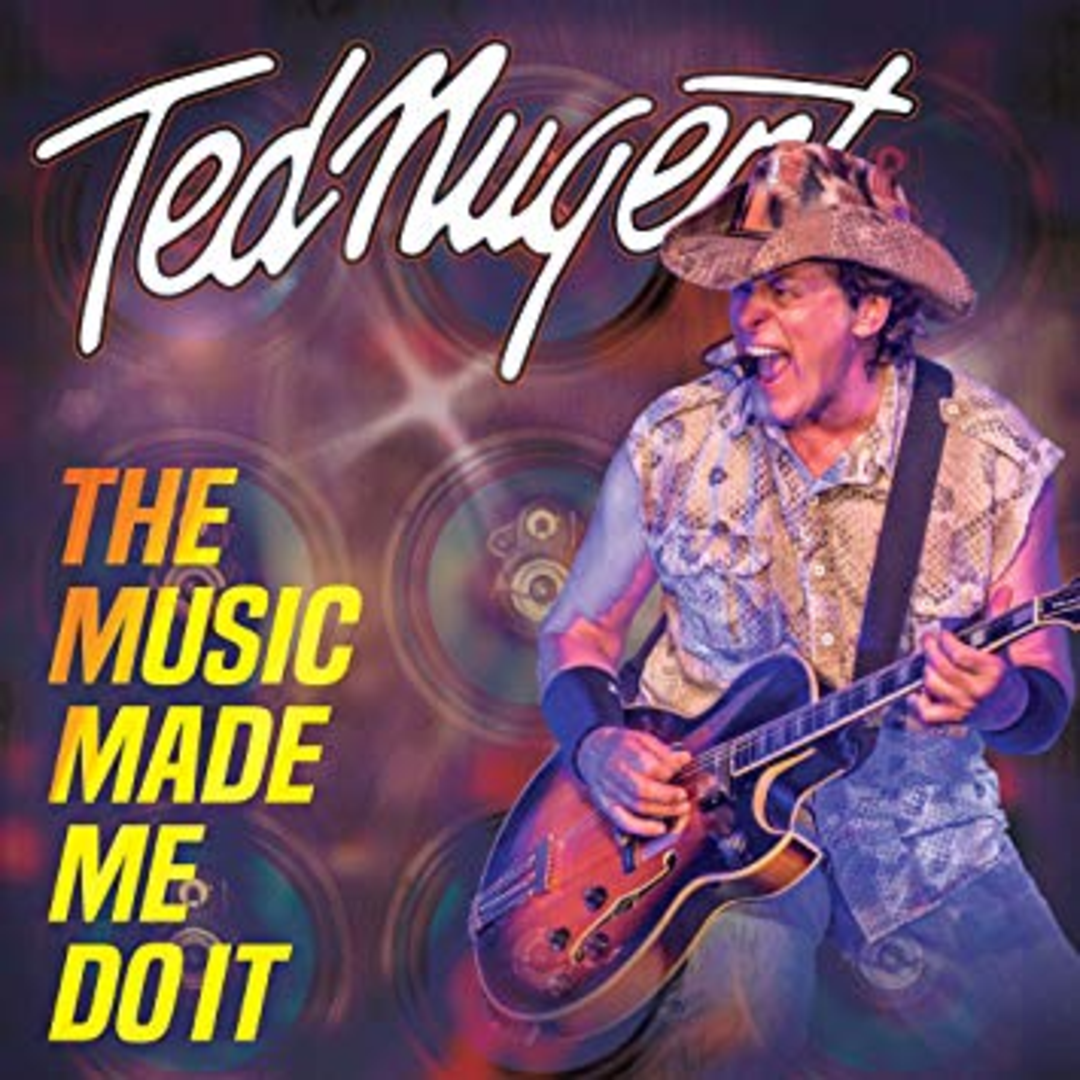 Soundbite: Ted Nugent — The Music Made Me Do It