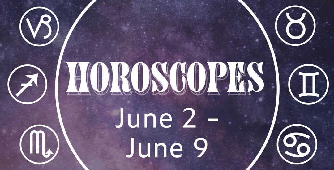Horoscopes June 2 - June 9