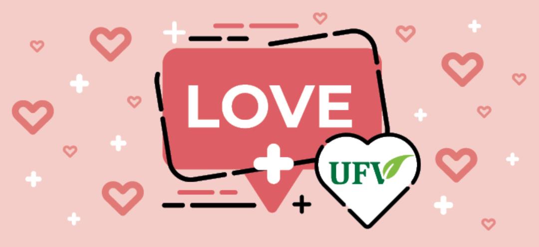 An illustration of a speech bubble with love written in white letters a white heart with the UFV logo in it is below and a plus sign sits between them.
